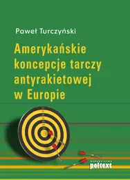Okładka: Amerykańskie koncepcje tarczy antyrakietowej w Europie
