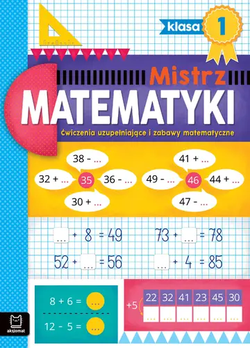 Okładka: Mistrz matematyki klasa 1. Ćwiczenia uzupełniające i zabawy matematyczne