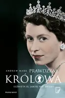 Okładka: Prawdziwa Królowa. Elżbieta II, jakiej nie znamy