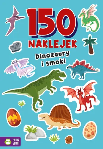 Okładka: 150 naklejek. Dinozaury i smoki