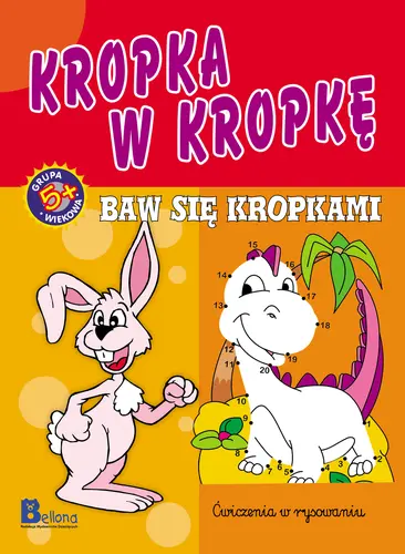 Okładka: Nauka i zabawa. Kropka w kropkę. Baw się kropkami.