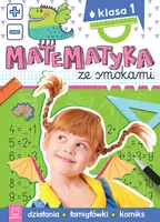 Okładka: Matematyka ze smokami. Klasa 1. Działania, łamigłówki, komiks