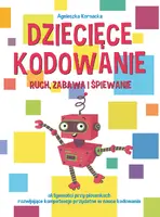 Okładka: Dziecięce kodowanie - ruch, zabawa i śpiewanie
