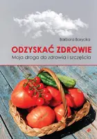 Okładka: Odzyskać zdrowie. Moja droga do zdrowia i szczęścia