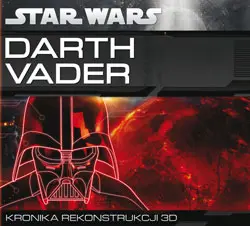 Okładka: Darth Vader kronika rekonstrukcji 3D