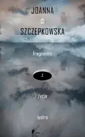 Okładka: Fragmenty z życia lustra