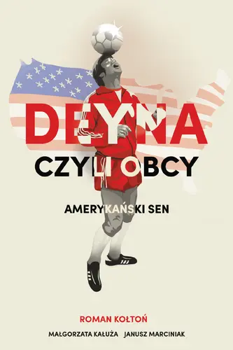Okładka: Deyna czyli obcy. Amerykański sen