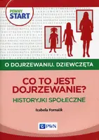 Okładka: Pewny start O dojrzewaniu Dziewczęta Co to jest dojrzewanie? Historyjki społeczne