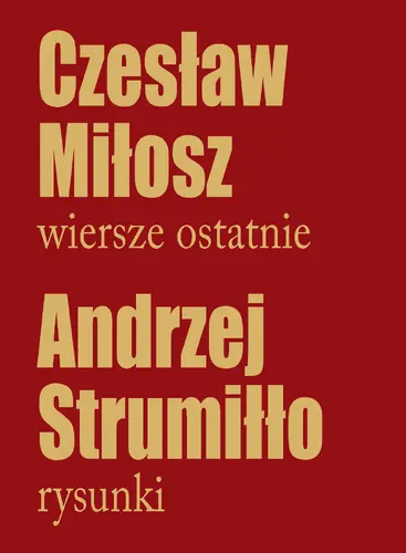 Okładka: Czesław Miłosz Wiersze ostatnie, Andrzej Strumiłło Rysunki