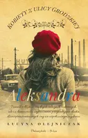 Okładka: Kobiety z ulicy Grodzkiej. Aleksandra