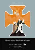 Okładka: U źródeł teologii liturgicznej Akwinaty