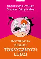 Okładka: Instrukcja obsługi toksycznych ludzi