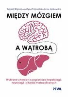 Okładka: Między mózgiem a wątrobą. Wybrane choroby z pogranicza hepatologii, neurologii i chorób metabolicznych