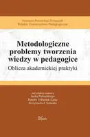Okładka: Metodologiczne problemy tworzenia wiedzy w pedagogice