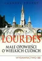 Okładka: Lourdes. Małe opowieści o wielkich cudach