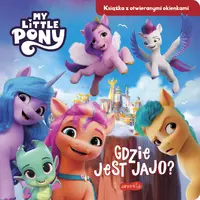 Okładka: Gdzie jest jajo? My Little Pony. Nowe pokolenie. Książka z otwieranymi okienkami