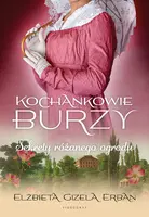 Okładka: Kochankowie Burzy. Tom 3. Sekrety różanego ogrodu