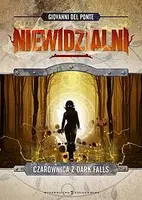 Okładka: Niewidzialni. Czarownica z Dark Falls. Tom 2