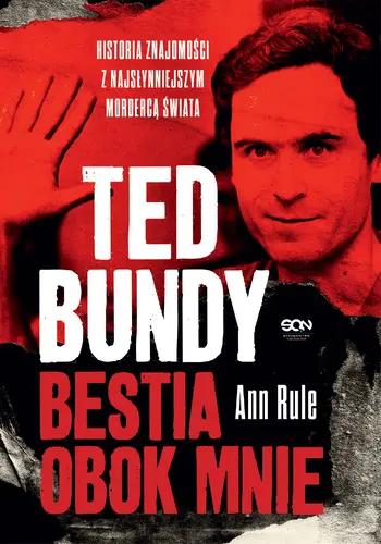 Okładka: Ted Bundy. Bestia obok mnie. Historia znajomości z najsłynniejszym mordercą świata (Wydanie II)