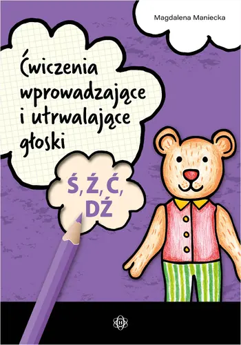 Okładka: Ćwiczenia wprowadzające i utrwalające głoski Ś, Ź, Ć, DŹ