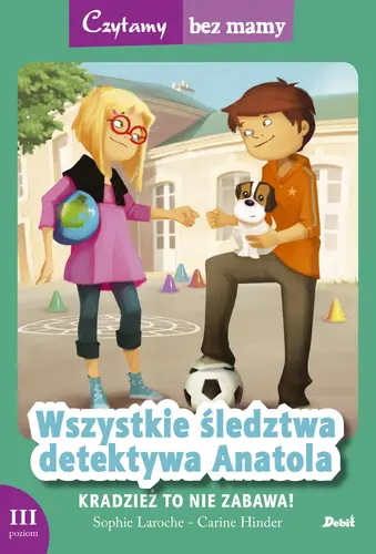 Okładka: Wszystkie śledztwa detektywa Anatola: Kradzież to nie zabawa!