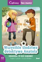 Okładka: Wszystkie śledztwa detektywa Anatola: Kradzież to nie zabawa!
