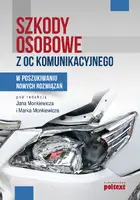 Okładka: Szkody osobowe z OC komunikacyjnego. W poszukiwaniu nowych rozwiązań