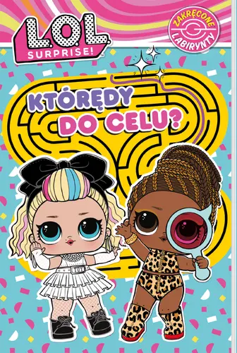Okładka: L.O.L. Surprise! Zakręcone labirynty 4. Którędy do celu?