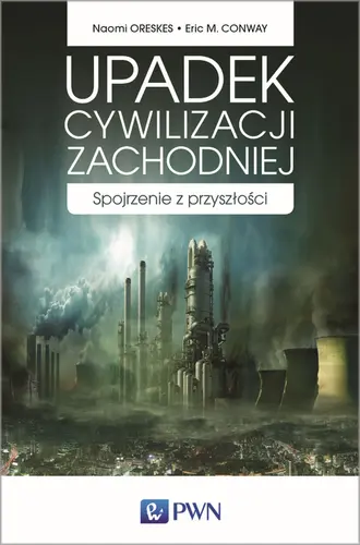 Okładka: Upadek cywilizacji zachodniej. Spojrzenie z przyszłości