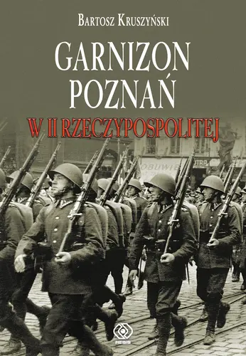 Okładka: Garnizon Poznań w II Rzeczypospolitej