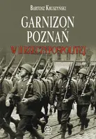Okładka: Garnizon Poznań w II Rzeczypospolitej
