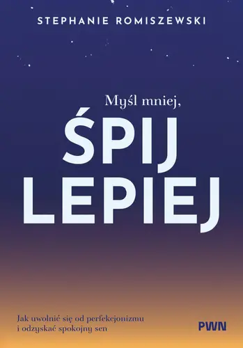 Okładka: Myśl mniej, śpij lepiej