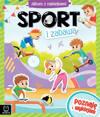 Okładka: Sport i zabawa. Album z naklejkami. Poznaję i wyklejam