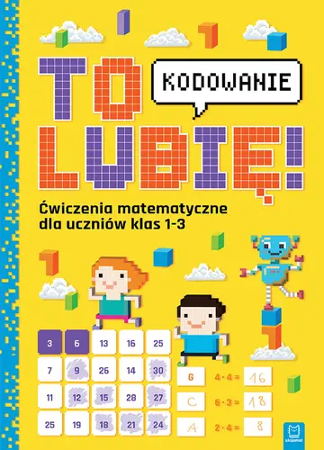 Okładka: To lubię – kodowanie. Ćwiczenia z matematyki dla uczniów klas 1-3
