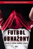 Okładka: Futbol obnażony. Szpieg w szatni Premier League