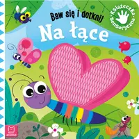 Okładka: Baw się i dotknij. Na łące. Książeczka sensoryczna