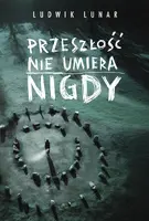 Okładka: Przeszłość nie umiera nigdy