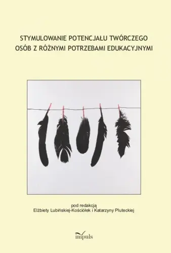 Okładka: Stymulowanie potencjału twórczego osób z różnymi potrzebami edukacyjnymi