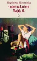 Okładka: Cudowna kariera Magdy M. Powieść współczesna