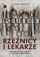 Okładka: Rzeźnicy i lekarze. Makabryczny świat medycyny i rewolucja Josepha Listera