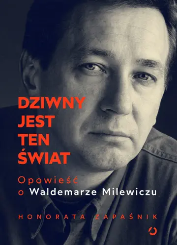Okładka: Dziwny jest ten świat. Opowieść o Waldemarze Milewiczu