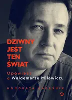 Okładka: Dziwny jest ten świat. Opowieść o Waldemarze Milewiczu