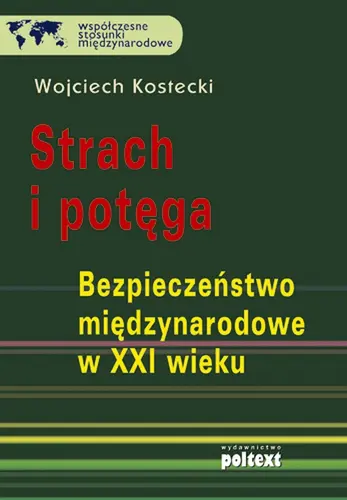 Okładka: Strach i potęga. Bezpieczeństwo międzynarodowe w XXI wieku