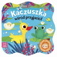 Okładka: Kaczuszka wśród przyjaciół. Maluch poznaje zwierzęta