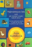 Okładka: Najważniejsze lata czyli jak rozumieć rysunki małych dzieci