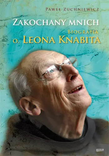 Okładka: Zakochany mnich. Biografia o. Leona Knabita