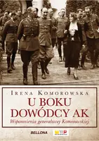 Okładka: U boku dowódcy AK. Wspomnienia generałowej Komorowskiej