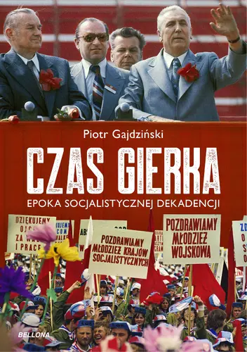 Okładka: Czas Gierka. Epoka socjalistycznej dekadencji
