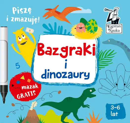 Okładka: Bazgraki i dinozaury. Kapitan Nauka