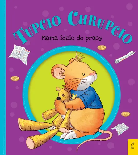 Okładka: Tupcio Chrupcio. Mama idzie do pracy